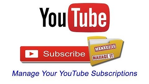 How to Manage Your YouTube Subscriptions