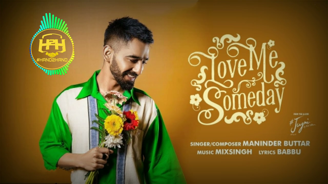 Maninder Butter : Love Me Someday (8D Audio) Latest Punjabi Song 2021, New Punjabi | Hand2Hand |H2H
