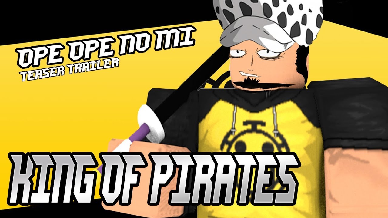 Ope Ope No Mi Teaser Trailer One Piece King Of Pirates Roblox - roblox king shirt