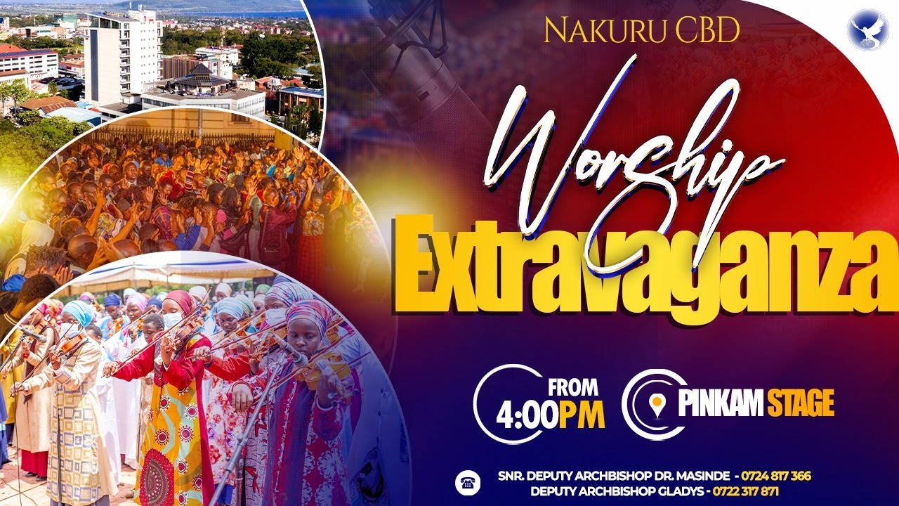WORSHIP EXTRAVAGANZA || 9TH MAY 2025 || NAKURU CBD ||