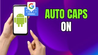 How to Enable Auto Capitalization on Gboard (Android & Samsung)