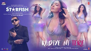 Starfish:Kudiye Ni Tere(Song)|Khushalii K,Milind S,Ehan|Yo Yo Honey Singh,Khaalif,Harjot K|Bhushan K