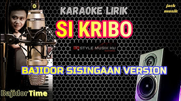🔴SI KRIBO KARAOKE - BAJIDOR SISINGAAN VERSION