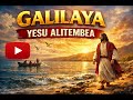 Galilaya Yesu Alitembea 