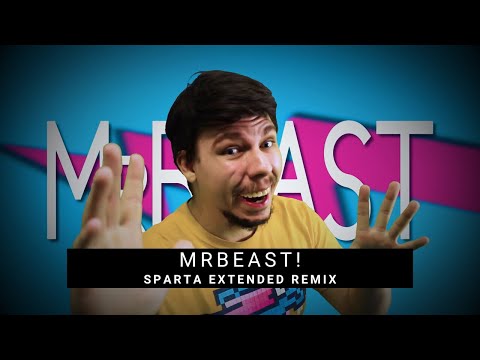[I'M BACK] MRBEAST! [Sparta Extended Remix]