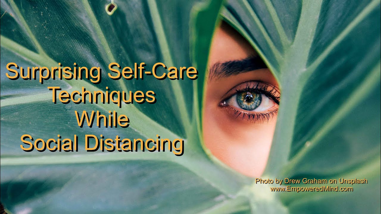 Surprising Self Care Techniques While Social Distancing - YouTube