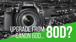 Canon M50 or Canon 80D Upgrade from a Canon 60D - Is It Even WORTH It?