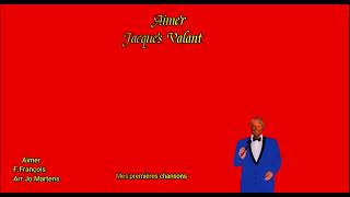 Jacques Valant ( Aimer ) Mes premières chansons