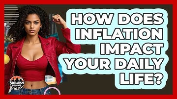 How Does **inflation** Impact Your Daily Life? - Socialism Explained