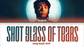 Jungkook (정국) 'Shot Glass of Tears' Lyrics Resimi