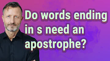 Do words ending in s need an apostrophe?