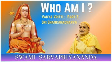 Who Am I? | Vakya Vritti  - Part 3 | Swami Sarvapriyananda