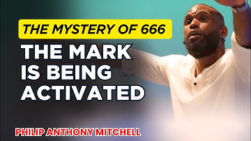 Philip Anthony Mitchell Sermons - The Mystery of 666 – The Mark Is Being Activated