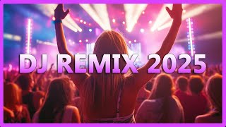 DJ REMIX 2025 - Remixes & Mashups of Popular Songs 2025 - DJ Remix Club Music Disco DJ Mix 2024