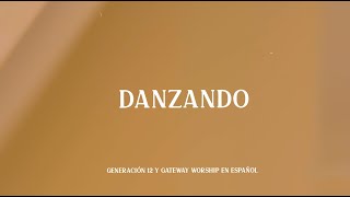 Danzando | Generación 12 & Gateway Worship Español (VIDEO LETRA OFICIAL) Música Cristiana 2023 by Generación 12 44,692 views 11 months ago 4 minutes, 59 seconds