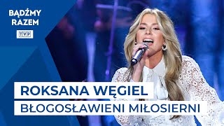 Roksana Węgiel - Błogosławieni Miłosierni || Koncert Abba Ojcze