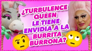 🚨¿Turbulence Queen le tiene envidia a la Burrita Burrona?