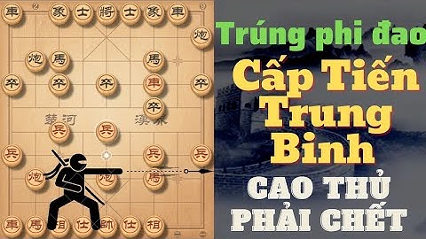 Cách phá Bình Phong Mã - Cấp Tiến Trung Binh Phi Đao Mới Nhất | Khai Cuộc Cờ Tướng