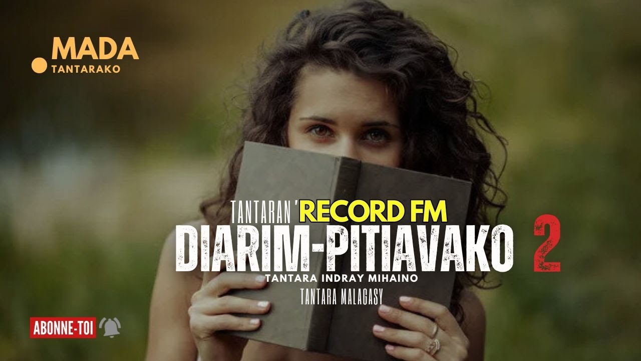 Tantara Malagasy - DIARIM-PITIAVAKO Fizarana II (Tantaran'i RECORD FM  ) In-droa miseho