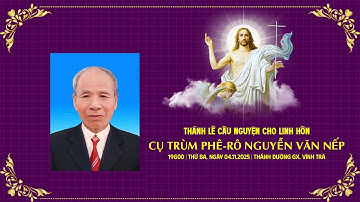 Thánh lễ cầu nguyện cho linh hồn | Cụ trùm Phê-rô Nguyễn Văn Nếp | Giáo xứ Vĩnh Trà