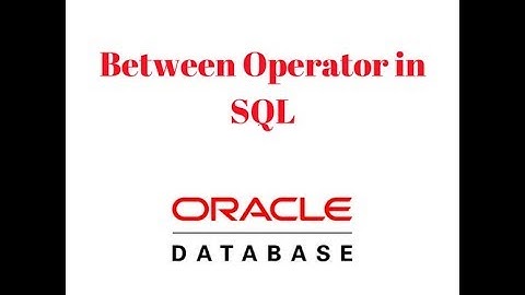 Oracle Database Tutorial 6: The "Between" Operator In Sql