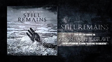 Still Remains - Close To The Grave (2013)