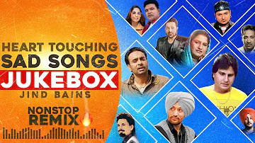 Punjabi Sad Songs Remix Jukebox | Jind Bains Collection | New Punjabi Song | Nonstop Old Hits 2024