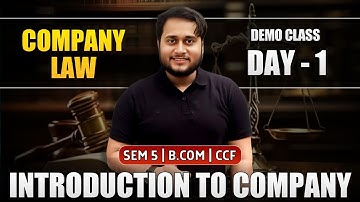 INTRODUCTION TO THE COMPANIES ACT, 2013 DAY 1 | BCOM SEM-5 CCF | COMPANY LAW | CU