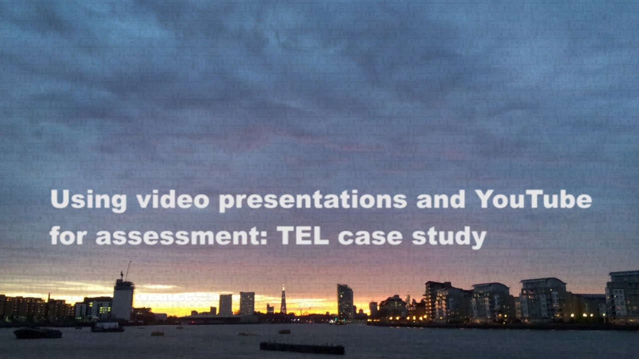 Using video presentations and YouTube for assessment: TEL case study ...