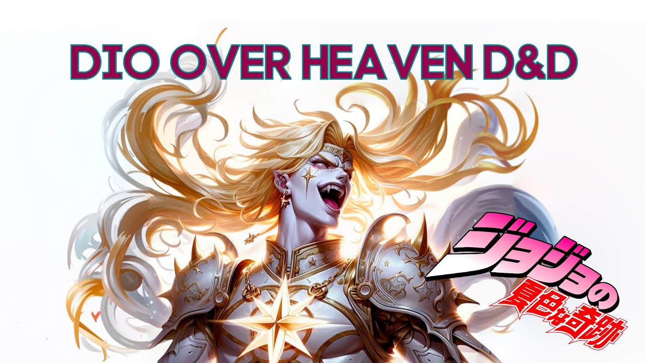 ДИО из JoJo's Bizarre Adventure, Вознесённый на Небеса в ДнД