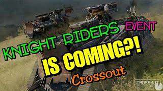 ☆Knight Riders Event IS COMING AGAIN?!?!☆ | Crossout Informationen, Spoiler etc.