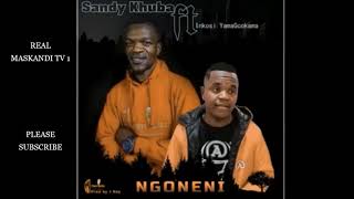 SANDY KHUBA FT INKOSI YAMAGCOKAMA -  NGONENI