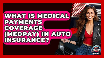 What Is Medical Payments Coverage (MedPay) In Auto Insurance? - Auto Coverage Explained