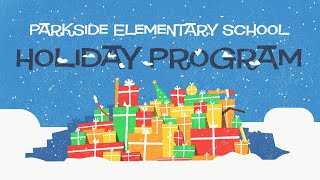 Parkside Elementary School 2023 Holiday Program