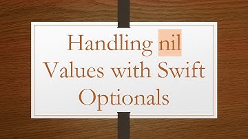 Handling nil Values with Swift Optionals
