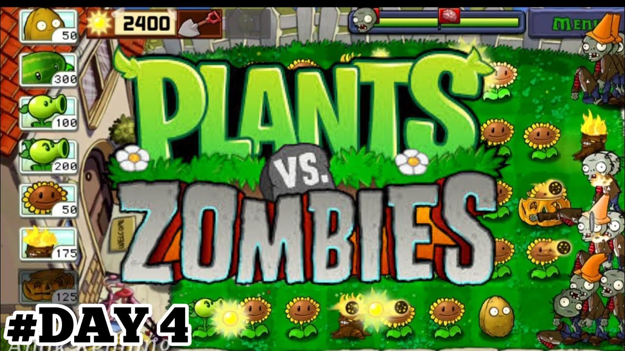 PLANTS VS ZOMBIES - DAY 4 | PLANTS VS ZOMBIES - YouTube