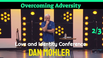 ✝️ 2 of 3 | Love & Identity Conference | Dan Mohler – Saturday Evening Session