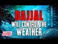 DAJJAL WILL CONTROL THE WEATHER #shorts