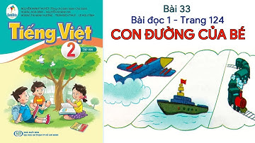 Bài 33 - Bài đọc 1 - Con đường của bé | Tiếng Việt 2 tập 2 - Cánh Diều | ChicChic Channel
