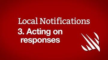 Acting on responses – Local Notifications, part 3