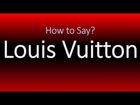 How to Pronounce Louis Vuitton? (INCORRECTLY) 