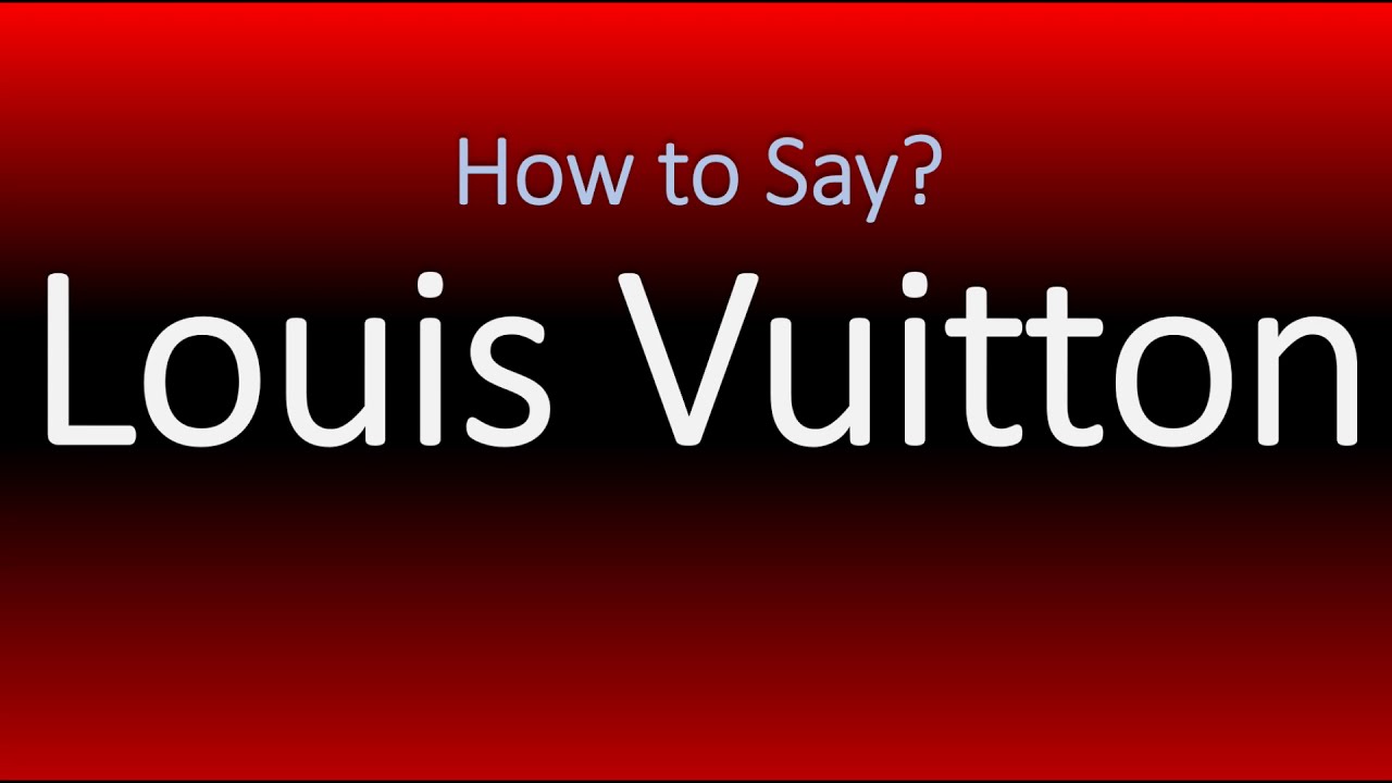 How to Pronounce Louis Vuitton? (CORRECTLY) 