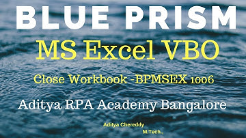 BluePrism MS Excel VBO - Close Workbook BPMSEX 1006 - Aditya RPA Academy BTM Layout