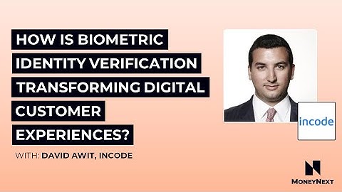 How is biometric identity verification transforming digital customer experiences?