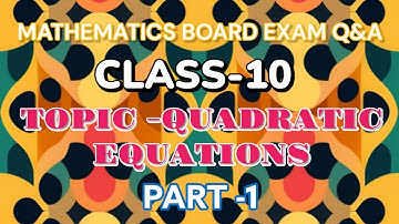 QUADRATIC  EQUATIONS Q&A-1: Your Guide to CBSE 2025! ||Class 10 CBSE