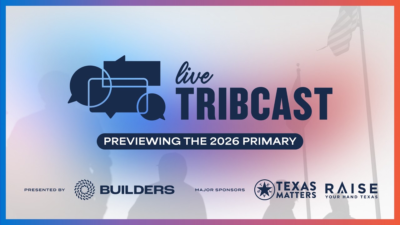 TribCast Live: Previewing the 2026 Texas Primary