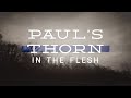 What was Paul’s Thorn in the Flesh?