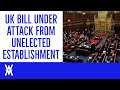 UK Bill Under Attack From Unelected Establishment