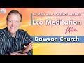 30 Day HCC with Dawson Church: Transform Mind & Body with Most Powerful Meditation The Ecomeditation