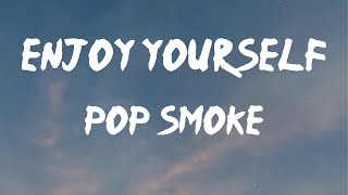 Pop Smoke - Enjoy Yourself (Lyrics) | Uh-uh, uh-uh-uh-uh